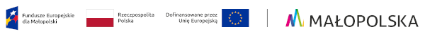Fundusze Europejskie dla Małopolski | Rzeczpospolita Polska | Dofinansowane przez Unię Europejską | MAŁOPOLSKA